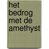 Het bedrog met de amethyst by Hasko van Dalen