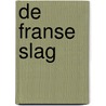 De Franse slag by RenéE. Olsthoorn