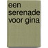 Een serenade voor Gina