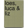 Loes, Luca & Liz door Saskia M.N. Oudshoorn