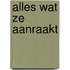 Alles wat ze aanraakt