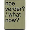Hoe verder? / What Now? by Jos Houweling