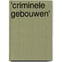 'Criminele gebouwen'