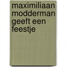 Maximiliaan Modderman geeft een feestje by Joukje Akveld