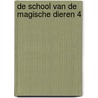 De school van de magische dieren 4 by Margit Auer