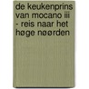 De keukenprins van Mocano III - Reis naar het Høge Nøørden door Mathilda Masters