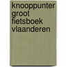 Knooppunter groot fietsboek Vlaanderen door Patrick Cornillie