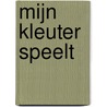 Mijn kleuter speelt by Paulien De Smet