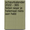 Scheurkalender 2022 - 365 feiten waar je helemaal niets aan hebt by Herman Boel