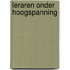 Leraren onder hoogspanning