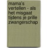 Mama's vertellen - Als het misgaat tijdens je prille zwangerschap by Mama Baas