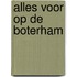 Alles voor op de boterham