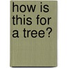 How is this for a tree? door Leen Creve