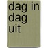 Dag in dag uit
