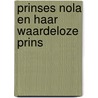 Prinses Nola en haar waardeloze prins door Henry Lloyd