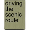 Driving The Scenic Route door N.L. Rogmans