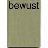 BEWUST by Unknown