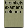 Bromfiets examens oefenen door Onbekend