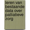 Leren van bestaande data over palliatieve zorg by Yvonne Engels