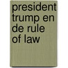 President Trump en de rule of law by E.J. Daalder