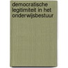 Democratische legitimiteit in het onderwijsbestuur by Gijsbert Leertouwer