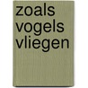 Zoals vogels vliegen door Els Quaegebeur