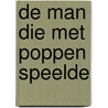 De man die met poppen speelde door Magnus Jonsson