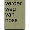 Verder weg van Hoss door Hoss Wilstra