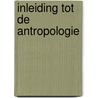 Inleiding tot de antropologie by Hugo De Block
