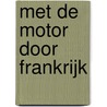Met de motor door Frankrijk door Onbekend