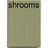 Shrooms