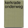 Kerkrade Onderweg by Unknown