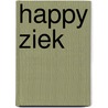 Happy Ziek door Iris Scheys