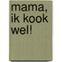 Mama, Ik kook wel!