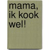 Mama, Ik kook wel! door Stan Schoenmakers