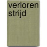 Verloren strijd door Gytha De Boer