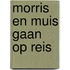 Morris en Muis gaan op reis