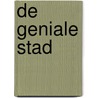 De geniale stad door Koen De Vos