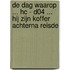 De dag waarop ... HC - D04 ... hij zijn koffer achterna reisde