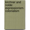 Kirchner and Nolde: Expressionism. Colonialism door Temi Odumosu