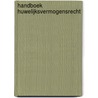 Handboek huwelijksvermogensrecht by S.H. Heijning