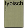 Typisch ! door Henriette Hemmink