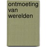 Ontmoeting van werelden door Wiam Alsewadi