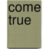 Come true door Anthony Scott Burns