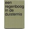 Een regenboog in de duisternis door Kristen Heitzmann