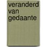 Veranderd van gedaante