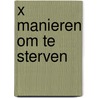 X manieren om te sterven by Stefan Ahnhem