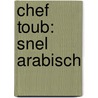 Chef Toub: Snel Arabisch by Mounir Toub