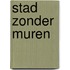 Stad zonder muren