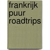 Frankrijk Puur Roadtrips door Martijn Joosse